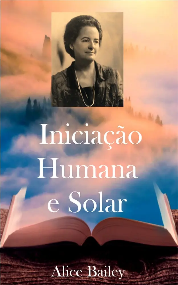 Iniciação humana e solar- ALICE BAILEY